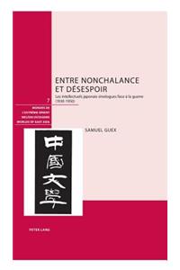 Entre Nonchalance Et Désespoir: Les Intellectuels Japonais Sinologues Face À La Guerre (1930-1950)