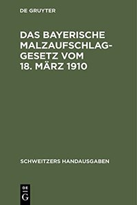 Das Bayerische Malzaufschlaggesetz Vom 18. März 1910