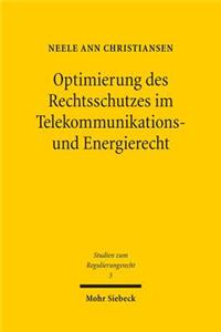 Optimierung Des Rechtsschutzes Im Telekommunikations- Und Energierecht