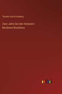 Zwei Jahre bei den Indianern Nordwest-Brasiliens