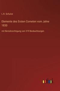 Elemente des Ersten Cometen vom Jahre 1830