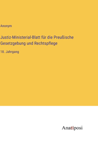 Justiz-Ministerial-Blatt für die Preußische Gesetzgebung und Rechtspflege