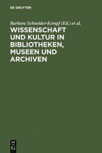 Wissenschaft Und Kultur in Bibliotheken, Museen Und Archiven