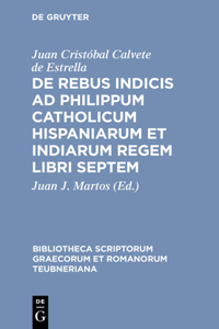 De Rebus Indicis Ad Philippum Catholicum Hispaniarum et Indiarum Regem Libri Sep