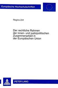 Der Rechtliche Rahmen Der Innen- Und Justizpolitischen Zusammenarbeit in Der Europaeischen Union