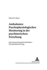 Ambulantes Psychophysiologisches Monitoring in Der Psychiatrischen Forschung