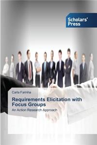 Requirements Elicitation with Focus Groups