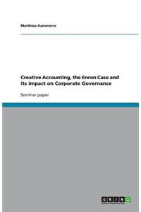 Creative Accounting, the Enron Case and its impact on Corporate Governance
