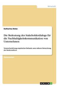 Die Bedeutung des Stakeholderdialogs für die Nachhaltigkeitskommunikation von Unternehmen