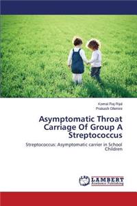 Asymptomatic Throat Carriage of Group a Streptococcus