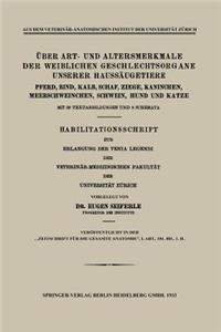 Über Art- Und Altersmerkmale Der Weiblichen Geschlechtsorgane Unserer Haussäugetiere