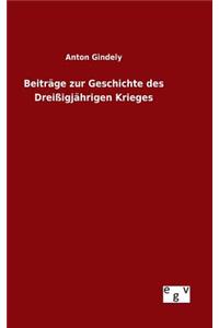 Beiträge zur Geschichte des Dreißigjährigen Krieges