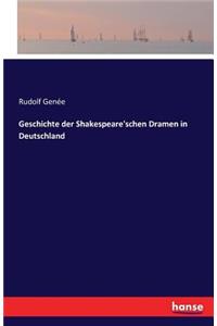 Geschichte der Shakespeare'schen Dramen in Deutschland