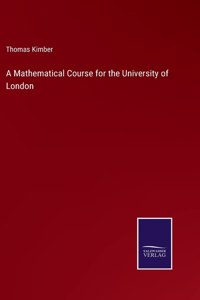 A Mathematical Course for the University of London