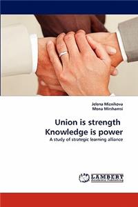 Union Is Strength Knowledge Is Power