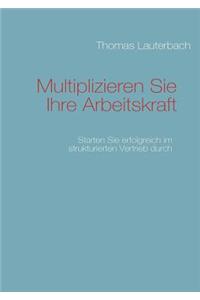 Multiplizieren Sie Ihre Arbeitskraft