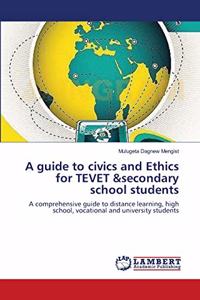 guide to civics and Ethics for TEVET &secondary school students