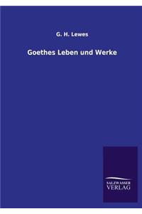 Goethes Leben und Werke