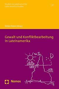Gewalt Und Konfliktbearbeitung in Lateinamerika