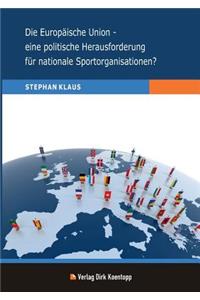 Die Europäische Union - eine politische Herausforderung für nationale Sportorganisationen?