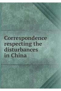 Correspondence Respecting the Disturbances in China