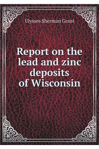 Report on the Lead and Zinc Deposits of Wisconsin
