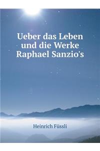 Ueber das Leben und die Werke Raphael Sanzio's
