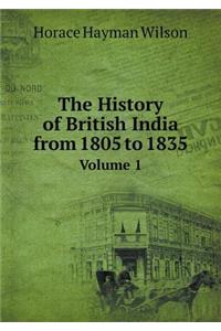 The History of British India from 1805 to 1835 Volume 1