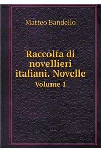 Raccolta Di Novellieri Italiani. Novelle Volume 1