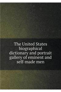 The United States Biographical Dictionary and Portrait Gallery of Eminent and Self-Made Men