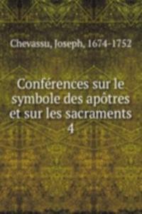 Conferences sur le symbole des apotres et sur les sacraments