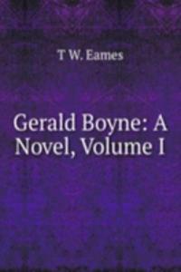 Gerald Boyne: A Novel, Volume I