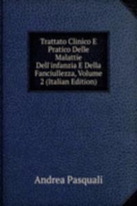 Trattato Clinico E Pratico Delle Malattie Dell'infanzia E Della Fanciullezza, Volume 2 (Italian Edition)