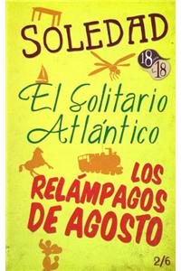 Soledad / El Solitario Atlantico / Los Relampagos de Agosto