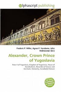 Alexander, Crown Prince of Yugoslavia