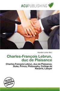 Charles-Fran OIS Lebrun, Duc de Plaisance