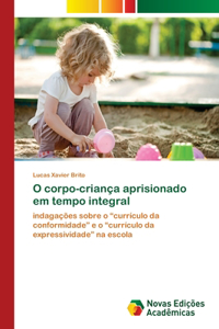 O corpo-criança aprisionado em tempo integral