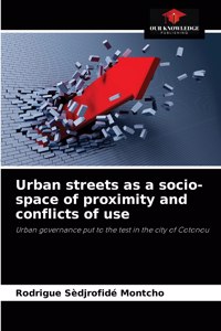 Urban streets as a socio-space of proximity and conflicts of use