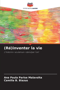 (Ré)inventer la vie