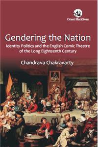 Gendering the Nation: Identity Politics and English Comic Theatre of the Long Eighteenth Century