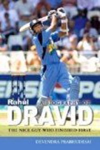 The Nice Guy Who Finished First:A Biography Of Rahul Dravid