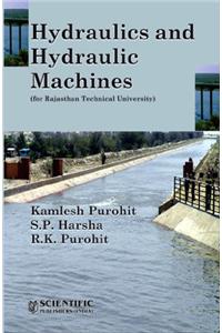 Hydraulics and Hydraulic Machines (for Rajasthan Technical University)