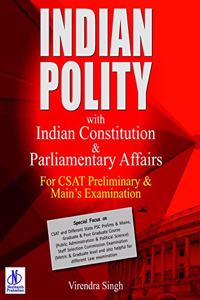 Indian Polity with Indian Constitution & Parliamentary Affair: Special Focus on CSAT and Different State PSC Prelims & Mains, Graduate & Post Graduate Course (Public Administration & Political Scienc