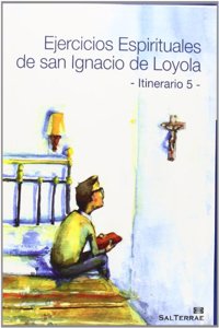 Ejercicios Espirituales de San Ignacio de Loyola - Itinerario 5 -