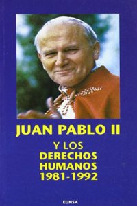 Juan Pablo II y los derechos humanos: (1981-1992) (NT religion) (Spanish Edition)