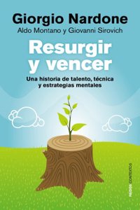 Resurgir y vencer: Una historia de talento, tecnica y estrategias mentales
