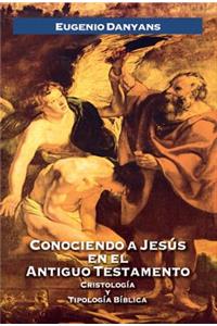 Conociendo a Jesus en el Antiguo Testamento