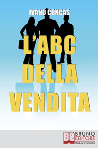 L'ABC della Vendita: Dalla A alla Z i 26 Fondamenti per Raggiungere il Successo nella Vendita