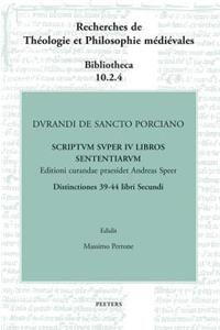 Durandi de Sancto Porciano Scriptum Super IV Libros Sententiarum. Distinctiones 39-44 Libri Secundi