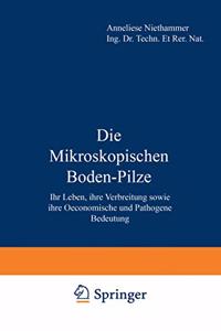 Die Mikroskopischen Boden-Pilze